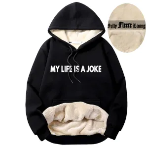 My Life Is A Joke Warm Fleece Sherpa Lined Hoodie